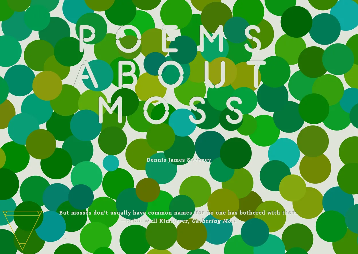Ichnos on desktop, with the title Poems About Moss in pale capitals that show where green and teal circles have grown over them